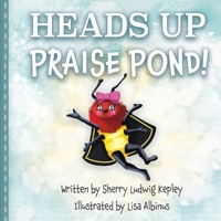 Heads Up Praise Pond! B0CJ7CZSCC Book Cover