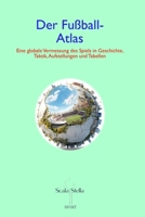 Der Fußball-Atlas: Eine globale Vermessung des Spiels in Geschichte, Taktik, Aufstellungen und Tabellen B0FT3D251Y Book Cover