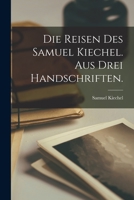 Die Reisen Des Samuel Kiechel. Aus Drei Handschriften. 1017625751 Book Cover