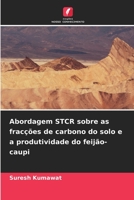 Abordagem STCR sobre as fracções de carbono do solo e a produtividade do feijão-caupi 6206211274 Book Cover