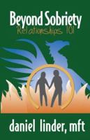 Beyond Sobriety: Relationships 101 0963956523 Book Cover