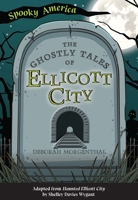 The Ghostly Tales of Ellicott City 1467198315 Book Cover