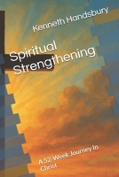 Spiritual Strengthening: A 52-Week Journey In Christ B0FX64QB2G Book Cover