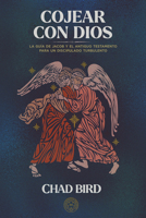 Cojear con Dios: La guía de Jacob y el Antiguo Testamento para un discipulado turbulento 1962654737 Book Cover