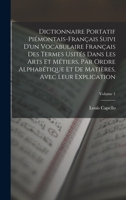 Dictionnaire Portatif Piémontais-Français Suivi D'un Vocabulaire Français Des Termes Usités Dans Les Arts Et Métiers, Par Ordre Alphabétique Et De Mat 1017625530 Book Cover