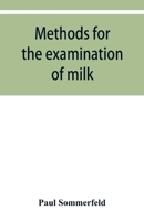 Methods for the Examination of Milk; For Chemists, Physicians and Hygienists 9353950031 Book Cover