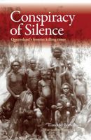 The Conspiracy of Silence: Queensland's frontier killing times 1743313829 Book Cover