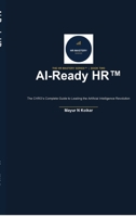 AI -Ready HR: The CHRO's Complete Guide to Leading the Artificial Intelligence Revolution B0HF15XTNX Book Cover