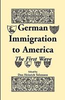 German Immigration To America: The First Wave 1556137974 Book Cover