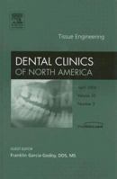 Tissue Engineering, An Issue of Dental Clinics (The Clinics: Dentistry) 1416035737 Book Cover