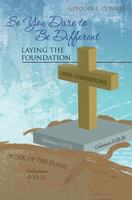 So You Dare to Be Different: Laying the Foundation 1496016351 Book Cover
