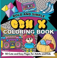 Bold and Simple Gen X Coloring Book: 50 Cute and Easy Pages for Adults and Kids (Bold and Simple Coloring Books) 1960796178 Book Cover