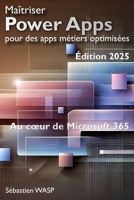 Maîtriser Power Apps pour des apps métiers optimisées: Au cœur de Microsoft 365 (French Edition) B0DVH2K4H6 Book Cover