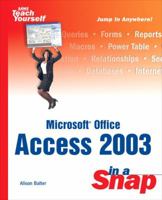 Microsoft Office Access 2003 in a Snap (Sams Teach Yourself) 0672325446 Book Cover
