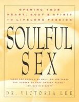 Soulful Sex: Opening Your Heart, Body, & Spirit to Lifelong Passion 1573240060 Book Cover