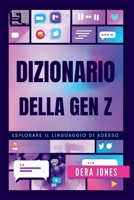 DIZIONARIO DELLA GEN Z: Esplorare il Linguaggio di Adesso (Italian Edition) B0F62LFQL1 Book Cover