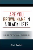 Are You Brown Name in a Black List? Mesopotamian Memoir 147879514X Book Cover