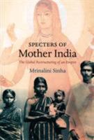 Specters of Mother India: The Global Restructuring of an Empire (Radical Perspectives) 0822337959 Book Cover