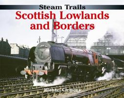Steam Trails: Scottish Lowlands and Borders 0711036462 Book Cover