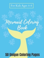 Mermaid Coloring Book For Kids Ages 4-8 - 50 Unique Coloring Pages: A Mermaid Coloring Book, The Perfect Gift for Toddler Boys and Girls - Blue Cover B08H5DFV8R Book Cover