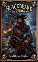 Blackbeard The Pirate B0GGYB4VZR Book Cover