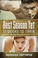 Best Season Yet: 12 Weeks to Train - Coach's Edition for Sports Training, Running and Jogging,  Exercise and Fitness Enthusiasts (A Matchbook Services Exercise & Fitness Resource Gift Idea) 1938499565 Book Cover