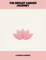 The Breast Cancer Journey: A Woman'S Triumph B0FPM7WBN1 Book Cover