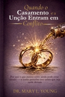 Quando o Casamento e a Unção Entram em Conflito: Por que o que parece certo ainda pode estar errado — e como perceber isso antes que seja tarde demais (Portuguese Edition) B0HGH4SQCQ Book Cover