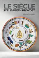 Le siècle d'Élisabeth Provost (French Edition) 2981702327 Book Cover