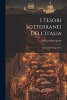 I Tesori Sotterranei Dell'italia: Regione Dell'appennino 1022544055 Book Cover