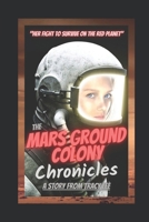 The Mars Ground Colony Chronicles B09KRWVQHV Book Cover