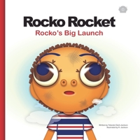 Rocko's Big Launch: An inspirational children's picture book for kids K-2 about never giving up on your dreams, STEM for kids, includes illustrated glossary 0988265044 Book Cover