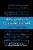 Musical Symbolism in the Operas of Debussy and Bartok 0195365828 Book Cover