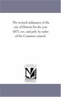 The Revised Ordinances Of The City Of Detroit For The Year 1871... 1279488352 Book Cover