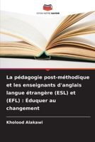 La pédagogie post-méthodique et les enseignants d'anglais langue étrangère (ESL) et (EFL): Éduquer au changement 6206886611 Book Cover