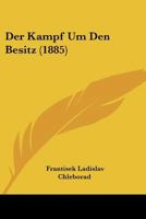 Der Kampf Um Den Besitz (1885) 1147667403 Book Cover