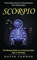 Scorpio: Personality and Soul Characteristics Plus Rising Signs 1774855305 Book Cover