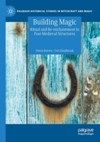 Building Magic: Ritual and Re-enchantment in Post-Medieval Structures 3030767671 Book Cover
