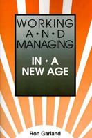 Working and Managing in a New Age 0804106983 Book Cover