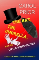 The Hat, The Umbrella, and the Little White Gloves 176487790X Book Cover