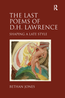 The Last Poems of D.H. Lawrence: Shaping a Late Style 1138376337 Book Cover