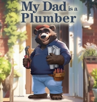 My Dad is a Plumber B0FH38RKBL Book Cover
