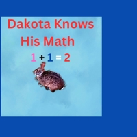 Dakota Knows His Math 1+1=2 B0CQN3P3JV Book Cover