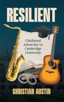 RESILIENT: Childhood Adversity to Cambridge University 1068168102 Book Cover