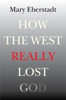 How the West Really Lost God 1599474662 Book Cover