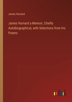 James Hurnard a Memoir, Chiefly Autobiographical, with Selections from his Poems 3385319838 Book Cover