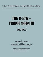 The Air Force in Southeast Asia: The B-57g -- Tropic Moon III, 1967-1972 1780396511 Book Cover