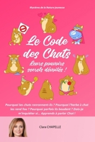 Le Code des Chats: Leurs pouvoirs secrets dévoilés ! (Mystères de la Nature) (French Edition) B0CWXFS252 Book Cover