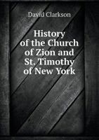 History of the Church of Zion and St. Timothy of New York 5518658559 Book Cover