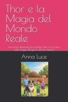 Thor e la Magia del Mondo Reale: Una storia illustrata per bambini dai 3 ai 6 anni sulla magia del gioco all’aria aperta (Italian Edition) B0GDYK67HT Book Cover